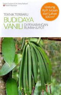 TEKNIK TERBARU BUDI DAYA VANILI DI PEKARANGAN RUMAH & POT