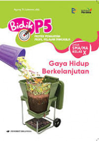 Bidik P5: Gaya hidup Berkelanjutan untuk SMA/MA Kelas x